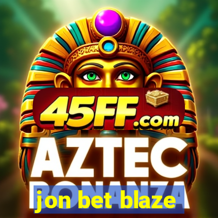 jon bet blaze